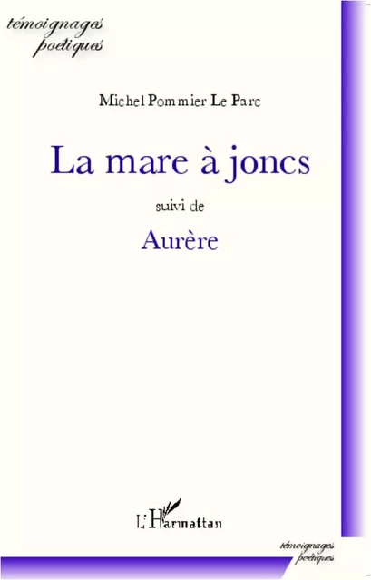 La mare à joncs - Michel Pommier Le Parc - Editions L'Harmattan