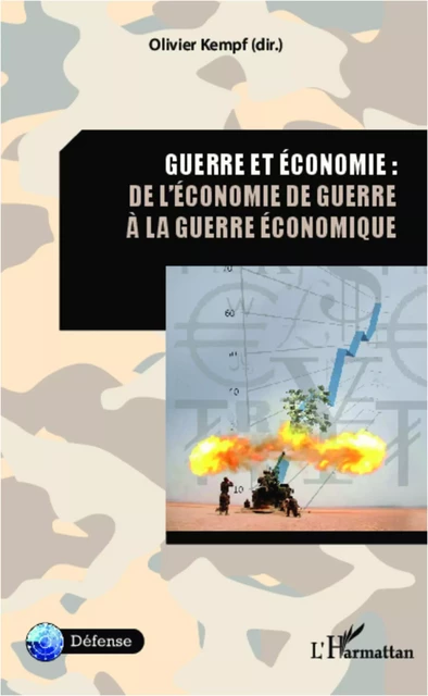 Guerre et économie : de l'économie de guerre à la guerre économique - Olivier Kempf - Editions L'Harmattan