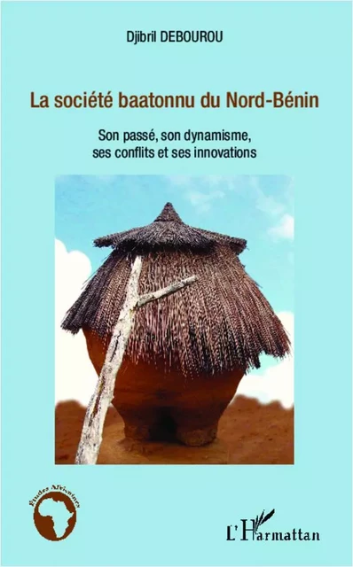 La société baatonnu du Nord-Bénin - Djibril Debourou - Editions L'Harmattan