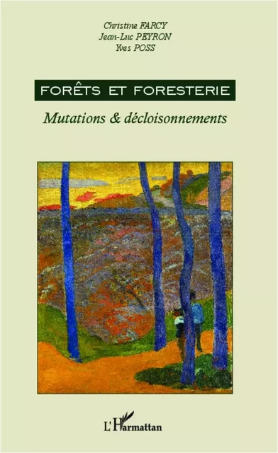 Forêts et foresterie - Jean-Luc Peyron, Yves Poss, Christine Farcy - Editions L'Harmattan