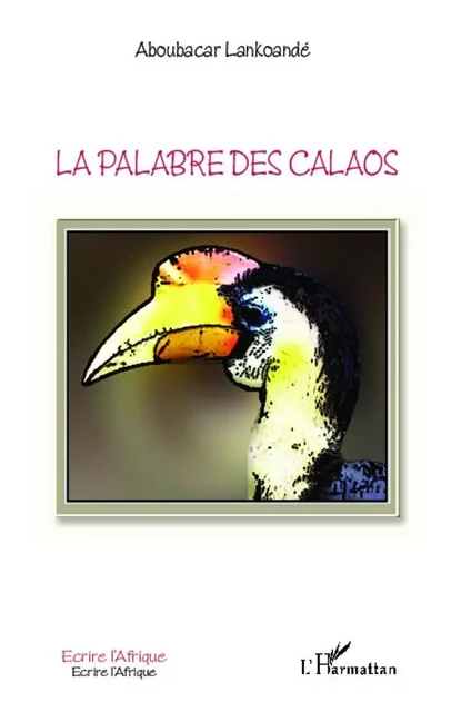 La palabre des Calaos - Aboubacar Lankoandé - Editions L'Harmattan