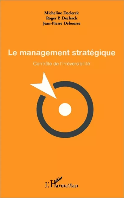 Le management stratégique - Micheline Declerck, Roger P. Declerck, Jean-Pierre Debourse - Editions L'Harmattan