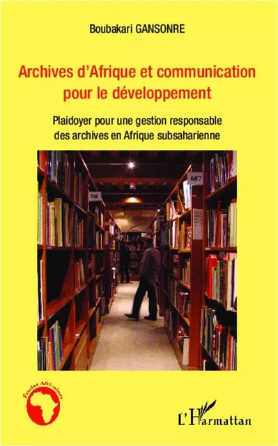 Archives d'Afrique et communication pour le développement - Boubakari Gansonre - Editions L'Harmattan