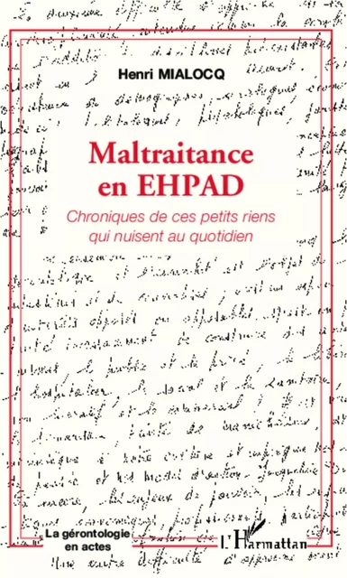 Maltraitance en EHPAD - Henri Mialocq - Editions L'Harmattan