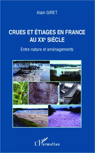 Crues et étiages en France au XXe siècle - Alain Giret - Editions L'Harmattan