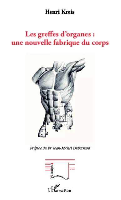 Les greffes d'organes : une nouvelle fabrique du corps - Henri Kreis - Editions L'Harmattan