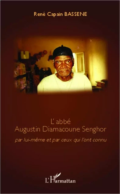 L'abbé Augustin Diamacoune Senghor - René Capain Bassène - Editions L'Harmattan