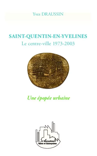 Saint-Quentin-en-Yvelines - yves DRAUSSIN - Editions L'Harmattan