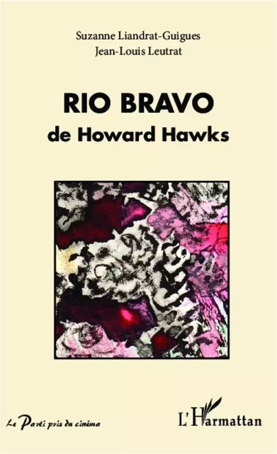 Rio Bravo de Howard Hawks - Suzanne Liandrat-Guigues - Editions L'Harmattan