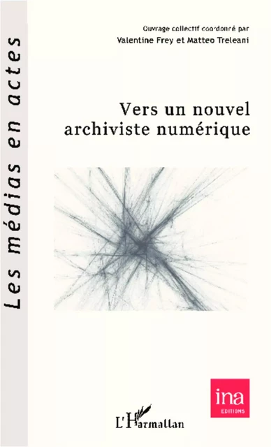 Vers un nouvel archiviste numérique - Matteo Treleani, Valentine Frey - Editions L'Harmattan