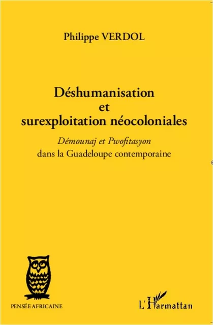 Déshumanisation et surexploitation néocoloniales - Joëlle Verdol - Editions L'Harmattan