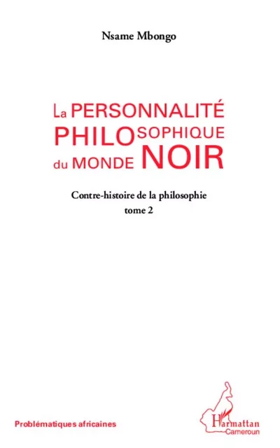 La personnalité philosophique du monde noir - Nsame Mbongo - Editions L'Harmattan