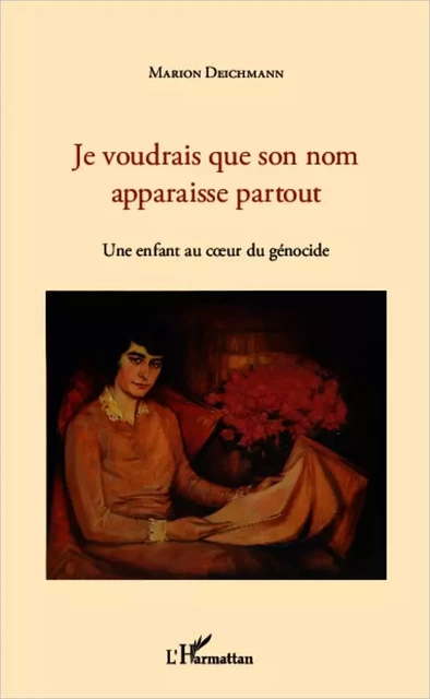 Je voudrais que son nom apparaisse partout -  Deichmann marion - Editions L'Harmattan