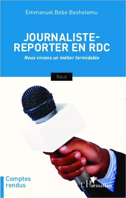 Journaliste-reporter en RDC - Emmanuel Bebe Beshelemu - Editions L'Harmattan