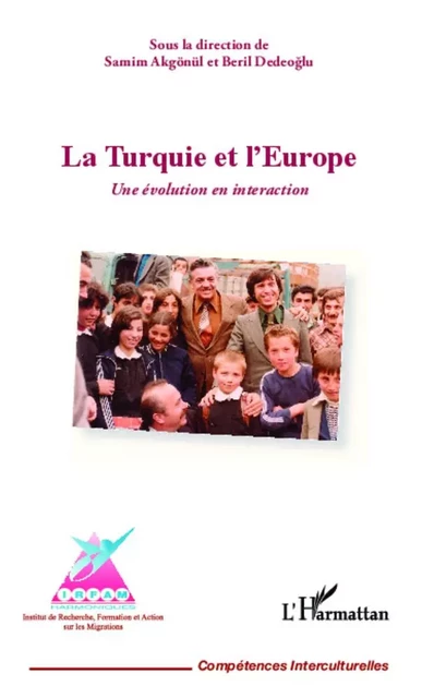 La Turquie et l'Europe - Beril Dedeoglu, Samim Akgönül - Editions L'Harmattan