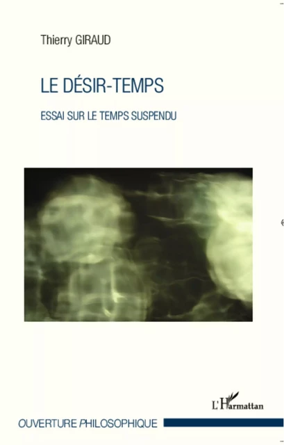 Le désir-temps - Thierry Giraud - Editions L'Harmattan