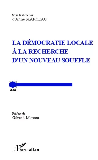 La démocratie locale à la recherche d'un nouveau souffle - Anne Marceau - Editions L'Harmattan