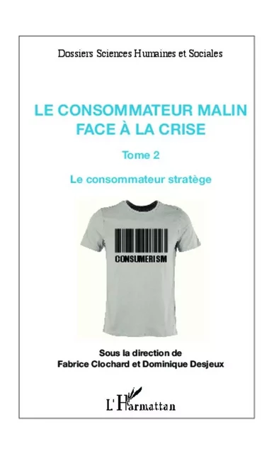 Le consommateur malin face à la crise (Tome 2) - Fabrice Clochard, Dominique Desjeux - Editions L'Harmattan