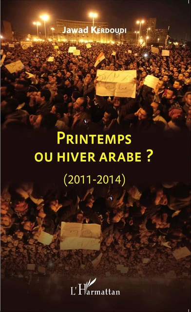 Printemps ou hiver arabe ? - Jawad Kerdoudi - Editions L'Harmattan