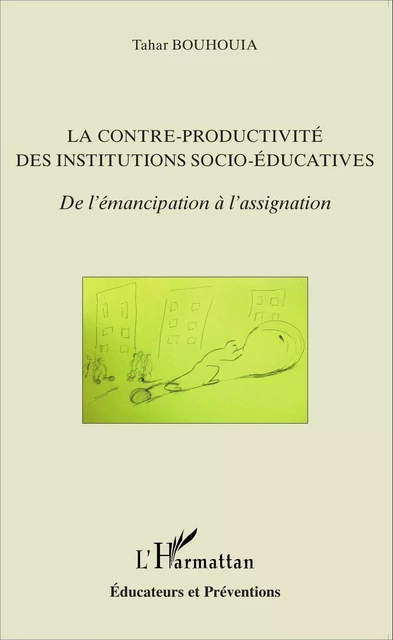 La contre-productivité des institutions socio-éducatives - Tahar Bouhouia - Editions L'Harmattan