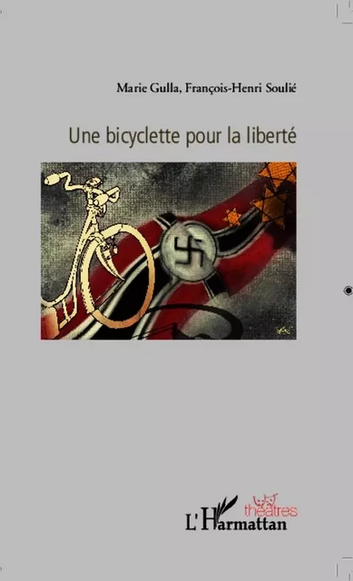 Une bicyclette pour la liberté - Marie Gulla, François-Henri Soulié - Editions L'Harmattan