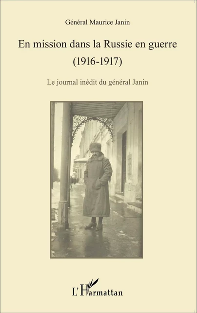 En mission dans la Russie en guerre (1916-1917) - Maurice Janin - Editions L'Harmattan