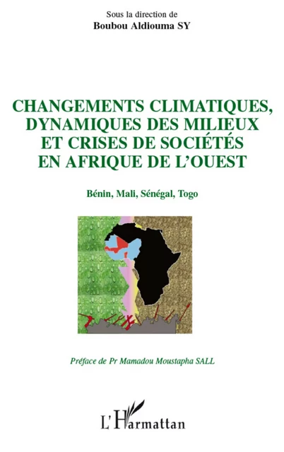 Changements climatiques, dynamiques des milieux et crises de sociétés en Afrique de l'Ouest - Boubou Aldiouma Sy - Editions L'Harmattan