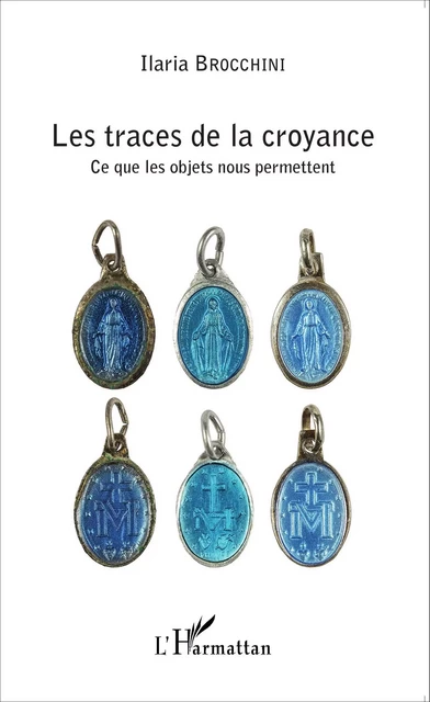 Les traces de la croyance - Ilaria Brocchini - Editions L'Harmattan