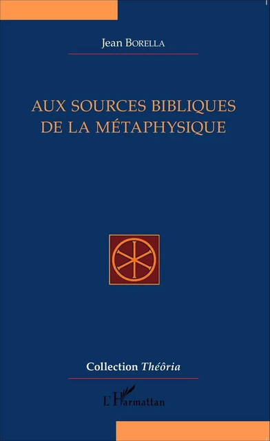 Aux sources bibliques de la métaphysique - Jean Borella - Editions L'Harmattan