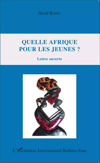 Quelle Afrique pour les jeunes ? - David Barry - Harmattan Burkina Faso