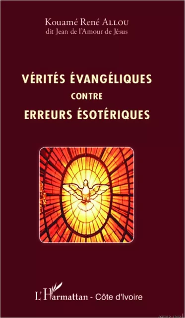 Vérités évangéliques contre erreurs ésotériques - René Allou Kouame - Editions L'Harmattan