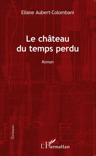 Le château du temps perdu - Eliane Aubert- Colombani - Editions L'Harmattan