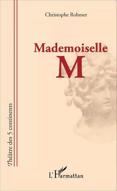 Mademoiselle M - Christophe Rohmer - Editions L'Harmattan