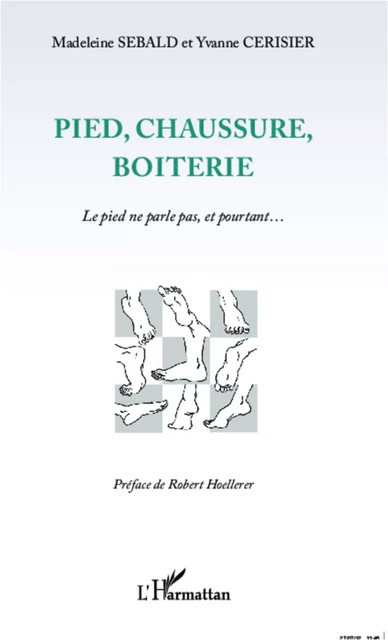 Pied, chaussure, boiterie - Madeleine Sebald, Yvanne Cerisier - Editions L'Harmattan