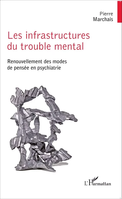 Les infrastructures du trouble mental - Pierre Marchais - Editions L'Harmattan