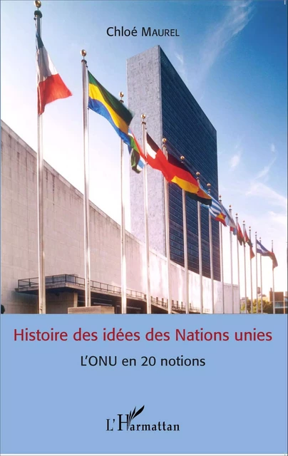 Histoire des idées des Nations unies - Chloé Maurel - Editions L'Harmattan