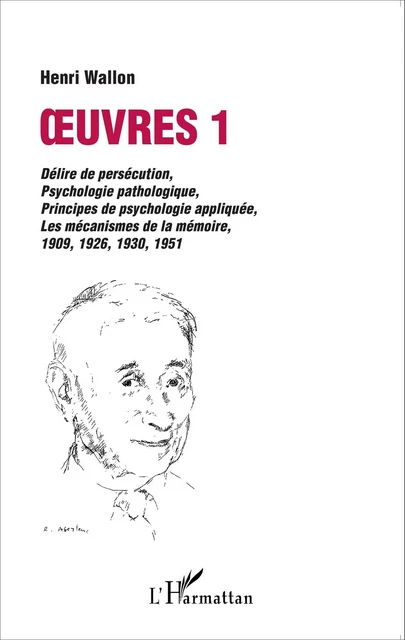 Oeuvres 1 : délire de persécution, psychologie pathologique - Henri Wallon - Editions L'Harmattan