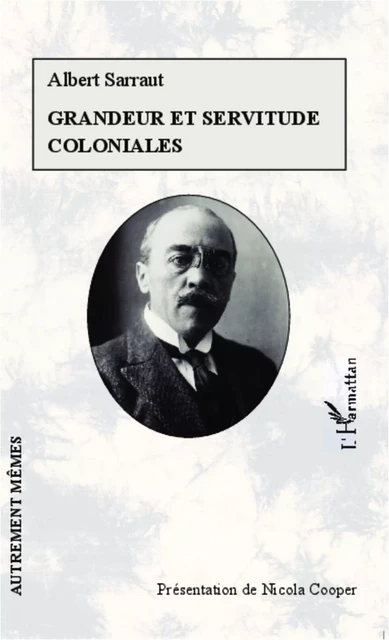 Grandeur et servitude coloniales - Albert Sarraut - Editions L'Harmattan