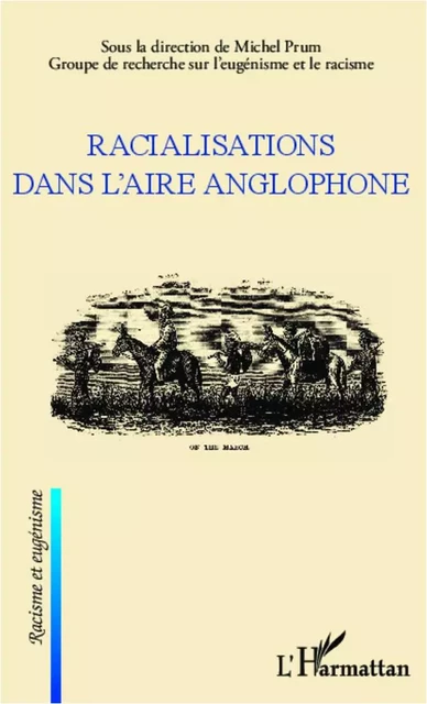 Racialisations dans l'aire anglophone - Michel Prum - Editions L'Harmattan