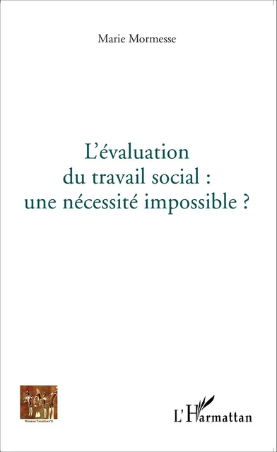 L'évaluation du travail social : une nécessité impossible? - Marie Mormesse - Editions L'Harmattan