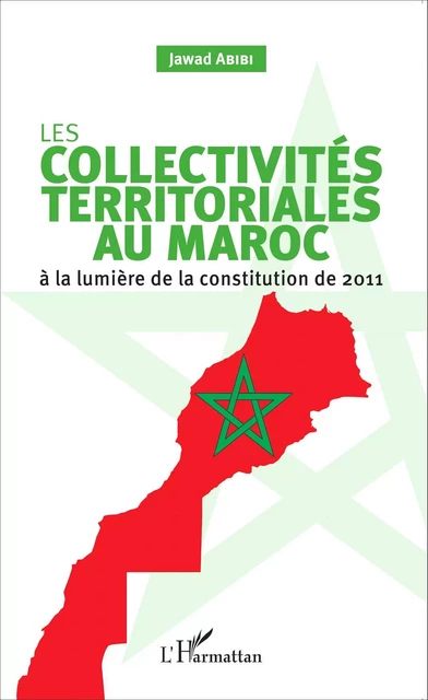 Les collectivités territoriales au Maroc - Jawad Abibi - Editions L'Harmattan