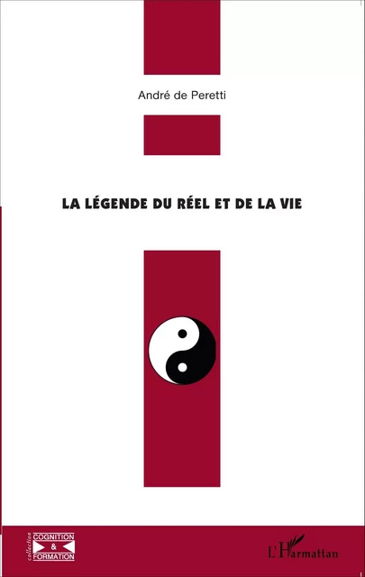 La légende du réel et de la vie - André de Peretti - Editions L'Harmattan