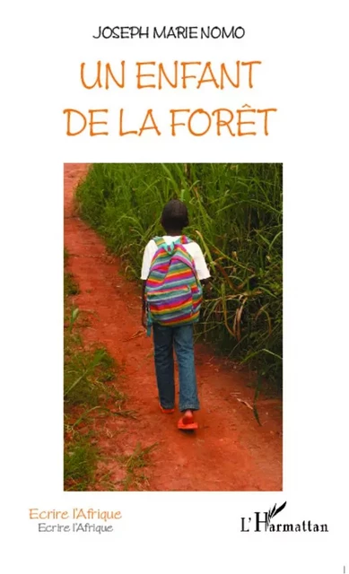 Un enfant de la forêt - Joseph Marie Nomo - Editions L'Harmattan