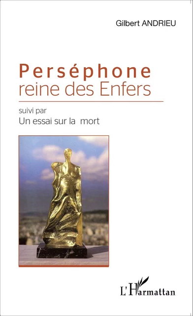 Perséphone reine des Enfers - Gilbert Andrieu - Editions L'Harmattan