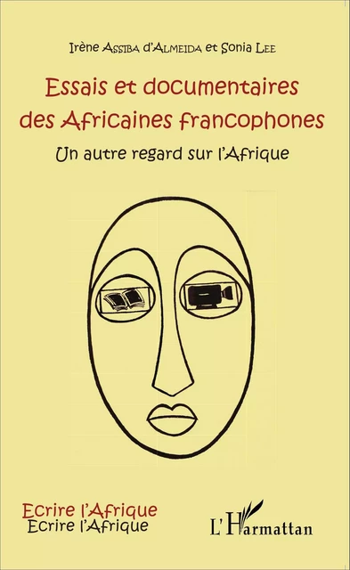 Essais et documentaires des Africaines francophones - Irène Assiba d'Almeida, Sonia Lee - Editions L'Harmattan