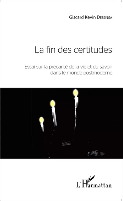 La fin des certitudes - Giscard Kevin Dessinga - Editions L'Harmattan