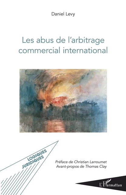 Les abus de l'arbitrage commercial international - Daniel Lévy - Editions L'Harmattan