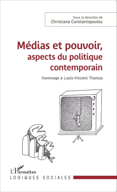 Médias et pouvoir, aspects du politique contemporain -  Constantopoulou christiana - Editions L'Harmattan