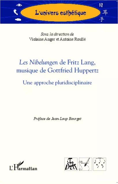 Les Nibelungen de Fritz Lang, musique de Gottfried Huppertz - Violaine Anger, Antoine Roullé - Editions L'Harmattan