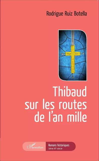 Thibaud sur les routes de l'an mille - Rodrigue Ruiz Botella - Editions L'Harmattan